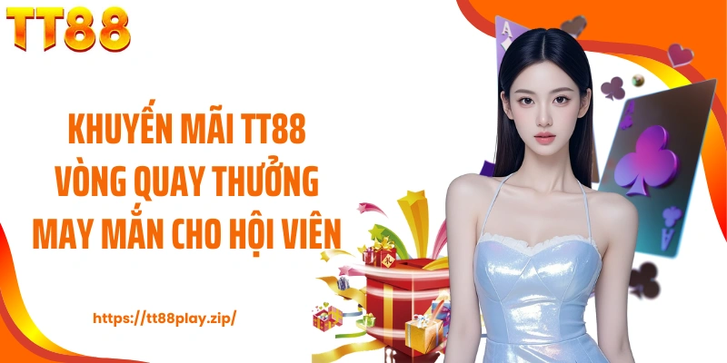 Khuyến mãi TT88 vòng quay thưởng may mắn cho hội viên