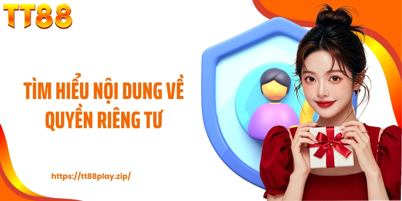 Tìm hiểu nội dung về quyền riêng tư